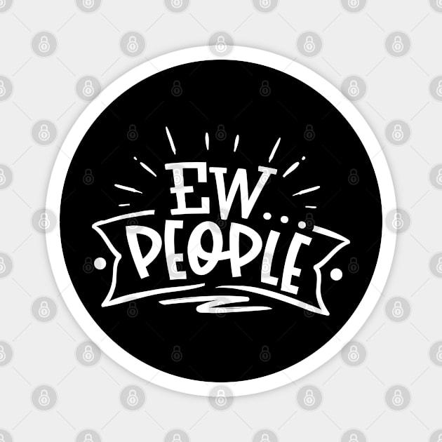 EW PEOPLE Magnet by BWXshirts